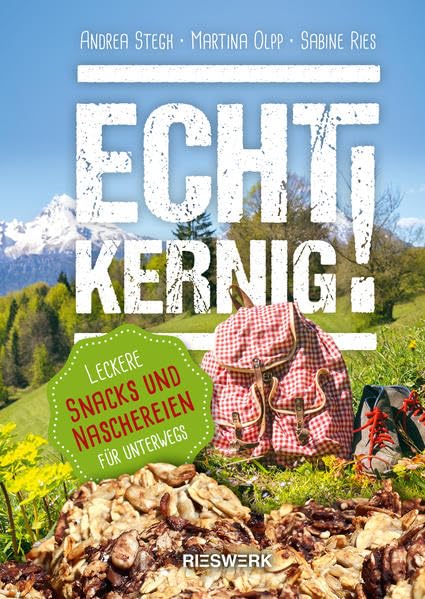 Echt kernig!: Leckere Snacks und Naschereien für unterwegs Cooking & Enjoying