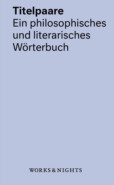 Titelpaare. Ein philosophisches und literarisches Wörterbuch Film, Art & Culture