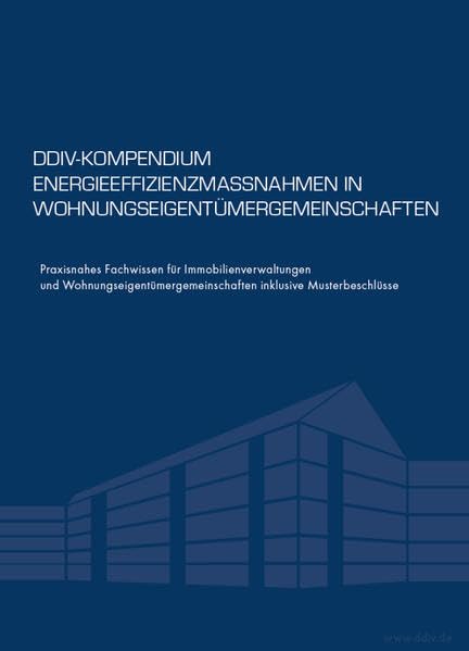 DDIV-Kompendium Energieeffizienzmassnahmen in Wohnungseigentümergemeinschaften: Praxisnahes Fachwissen für Immobilienverwaltungen und Wohnungseigentümergemeinschaften - inklusive Musterbeschlüsse Law