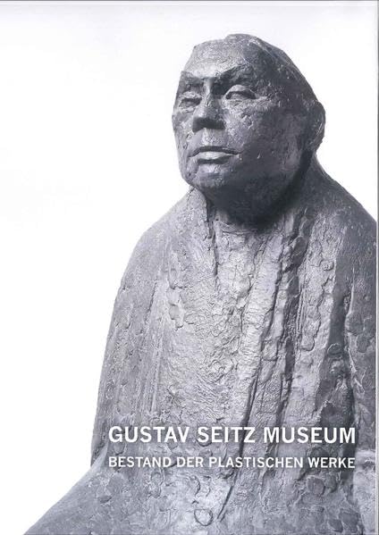 Gustav Seitz Museum: Bestand der plastischen Werke Books