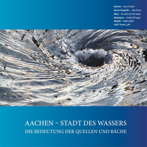 Aachen - Stadt des Wassers: Die Bedeutung der Quellen und Bäche Books