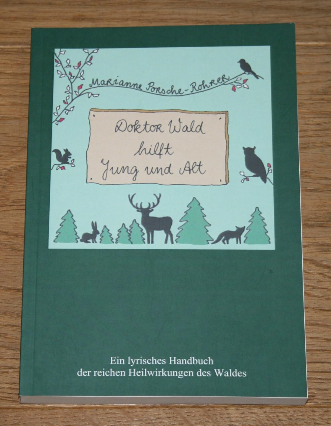 Doktor Wald hilft Jung und Alt: Ein lyrisches Handbuch der reichen Heilwirkungen des Waldes Medicine