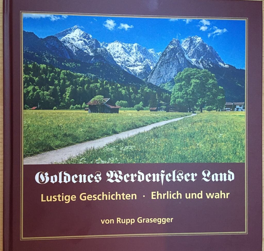 Goldenes Werdenfelser Land: Lustige Geschichten - Ehrlich und wahr Contemporary literature
