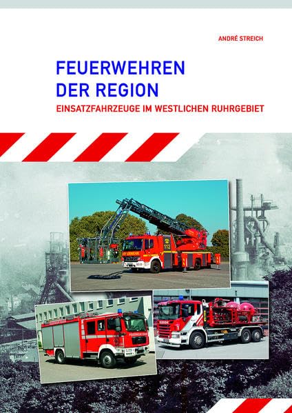 Feuerwehren der Region: Einsatzfahrzeuge im westlichen Ruhrgebiet - André, Streich book