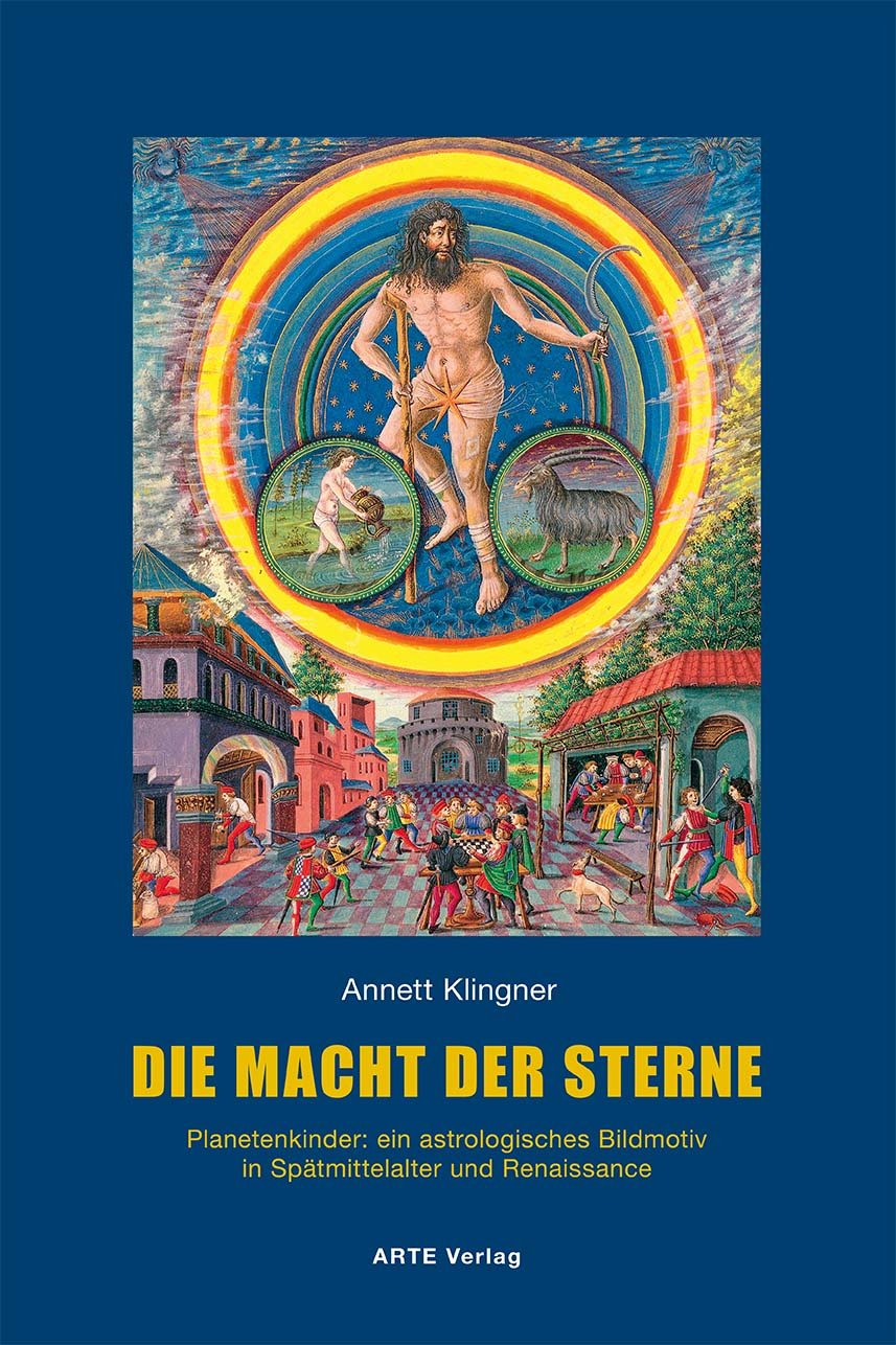 Die Macht der Sterne: Planetenkinder: ein astrologisches Bildmotiv in Spätmittelalter und Renaissance Film, Art & Culture