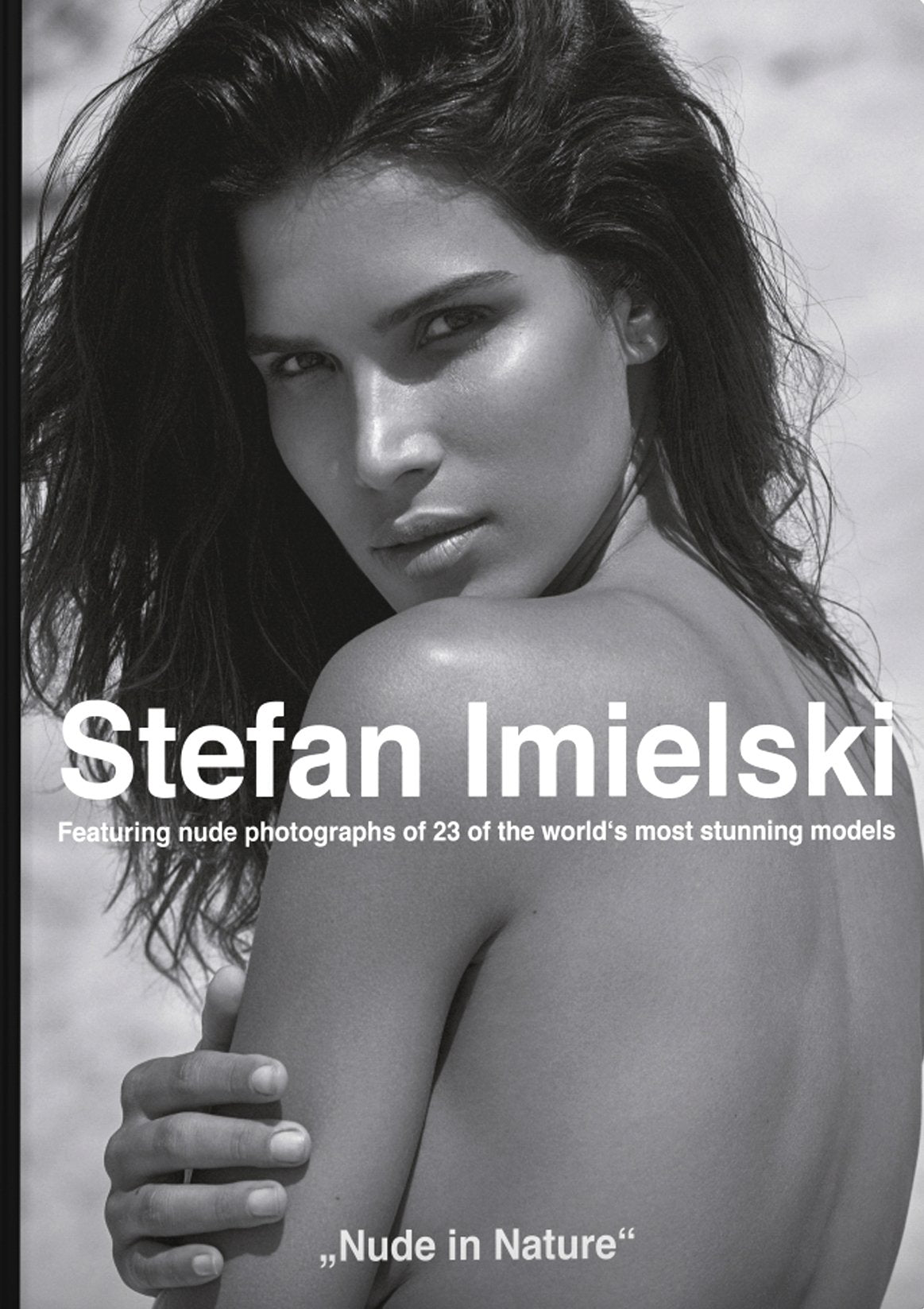 Stefan Imielski „Nude in Nature“ – Aktfotografie - Featuring nude photographs of 23 of the world’s most stunning models Books