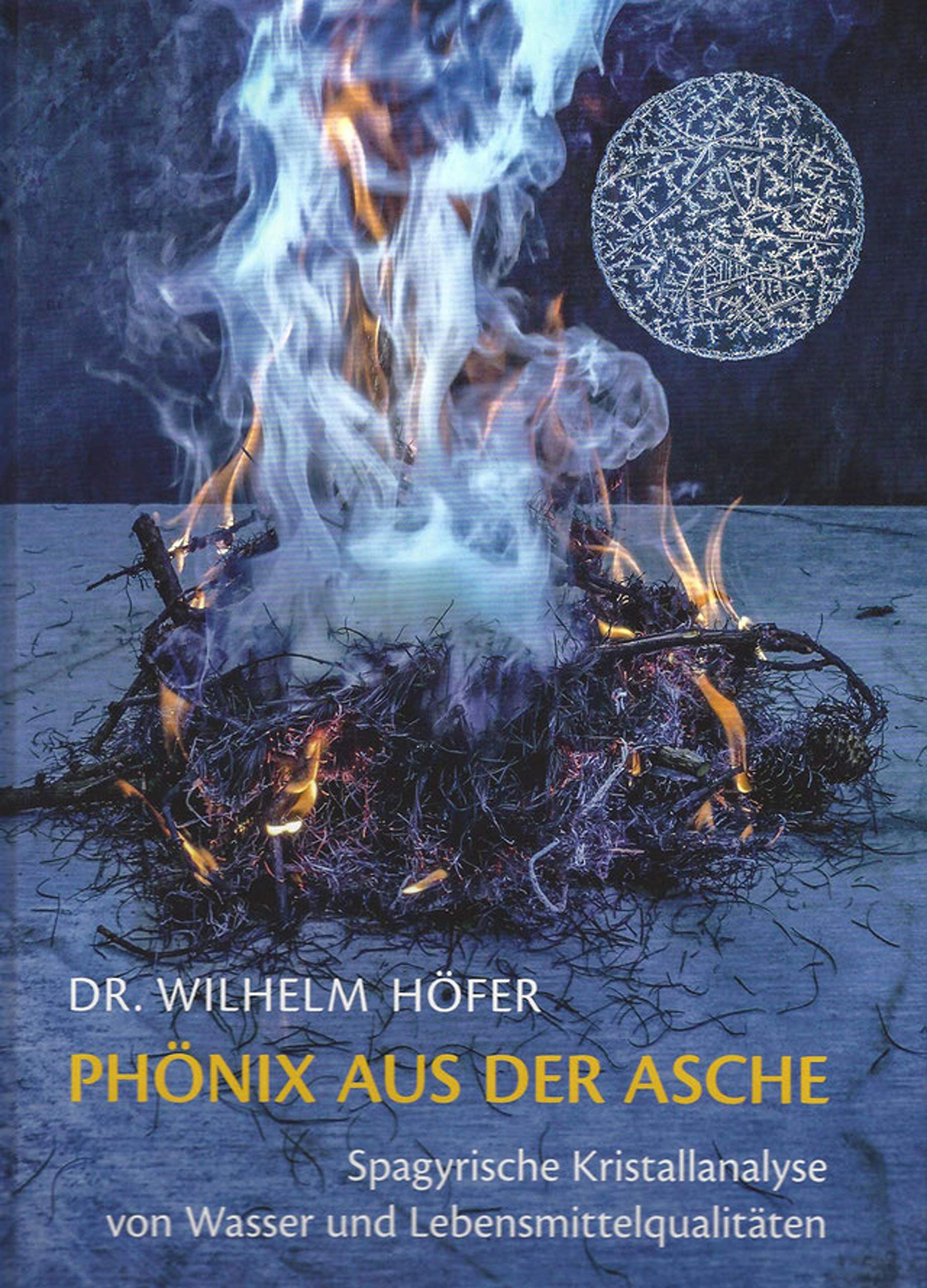 Phönix aus der Asche - Ein Buch zur spagyrischen Kristallanalyse von Wasser und Lebensmittelqualitäten | Aquadea Wasser analysiert | Heilmittel & Präparate | Heilende Wässer | Lebensmittel Books