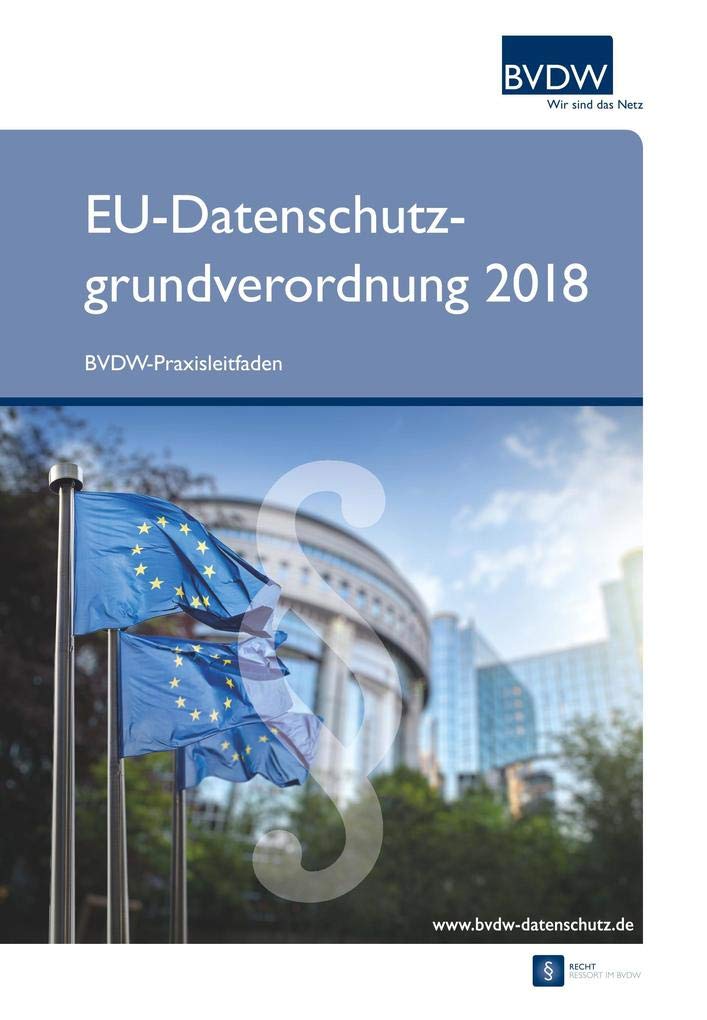 EU-Datenschutzgrundverordnung 2018: BVDW-Praxisleitfaden Books