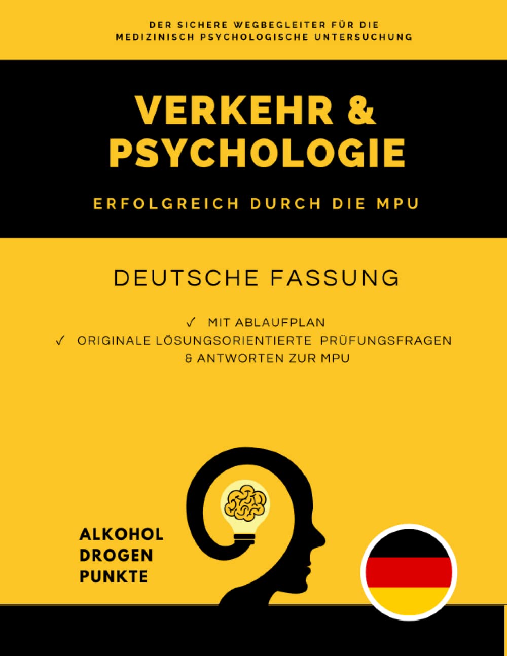 Verkehr & Psychologie | Erfolgreich und sicher durch die MPU - mit Ablaufplan, echten lösungsorientierten Prüfungs-Fragen und Antworten zur MPU: Patentiertes Fachbuch zur Vorbereitung auf MPU Law