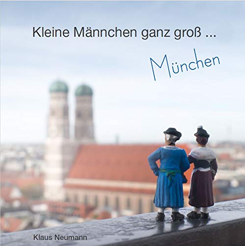 Kleine Männchen ganz groß ... München von Klaus Neumann ... Book Books