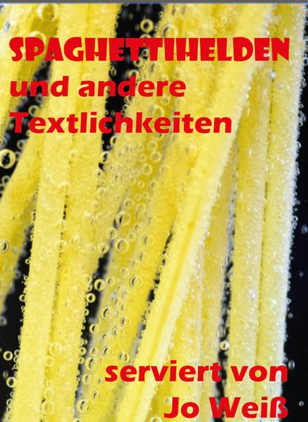 Spaghettihelden: und andere Textlichkeiten book