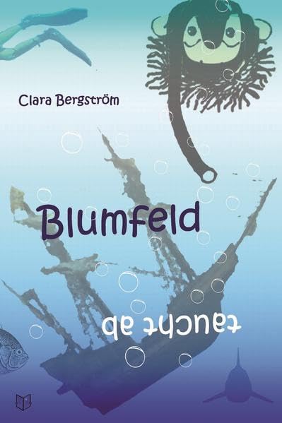 Blumfeld taucht ab: Die glorreichen Abenteuer des Patrick Blumfeld Fiction