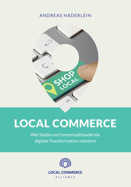 Local Commerce: Wie Städte und Innenstadthandel die digitale Transformation meistern Law
