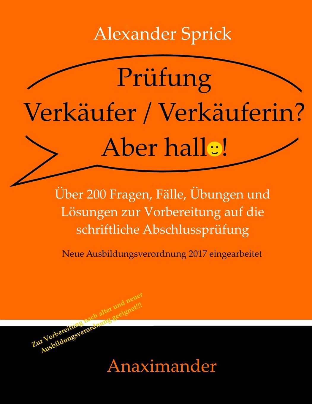 Prüfung Verkäufer / Verkäuferin? Aber hallo!: Über 200 Fragen, Fälle, Übungen und Lösungen zur Vorbereitung auf die schriftliche Abschlussprüfung Business, Finance & Career
