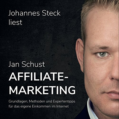 Johannes Steck liest: Affiliate Marketing - Grundlagen, Methoden und Expertenwissen Books