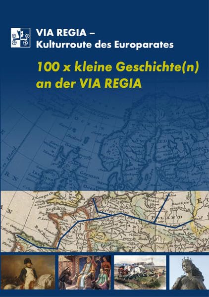 100 x kleine Geschichten(n) an der VIA REGIA Politics & History