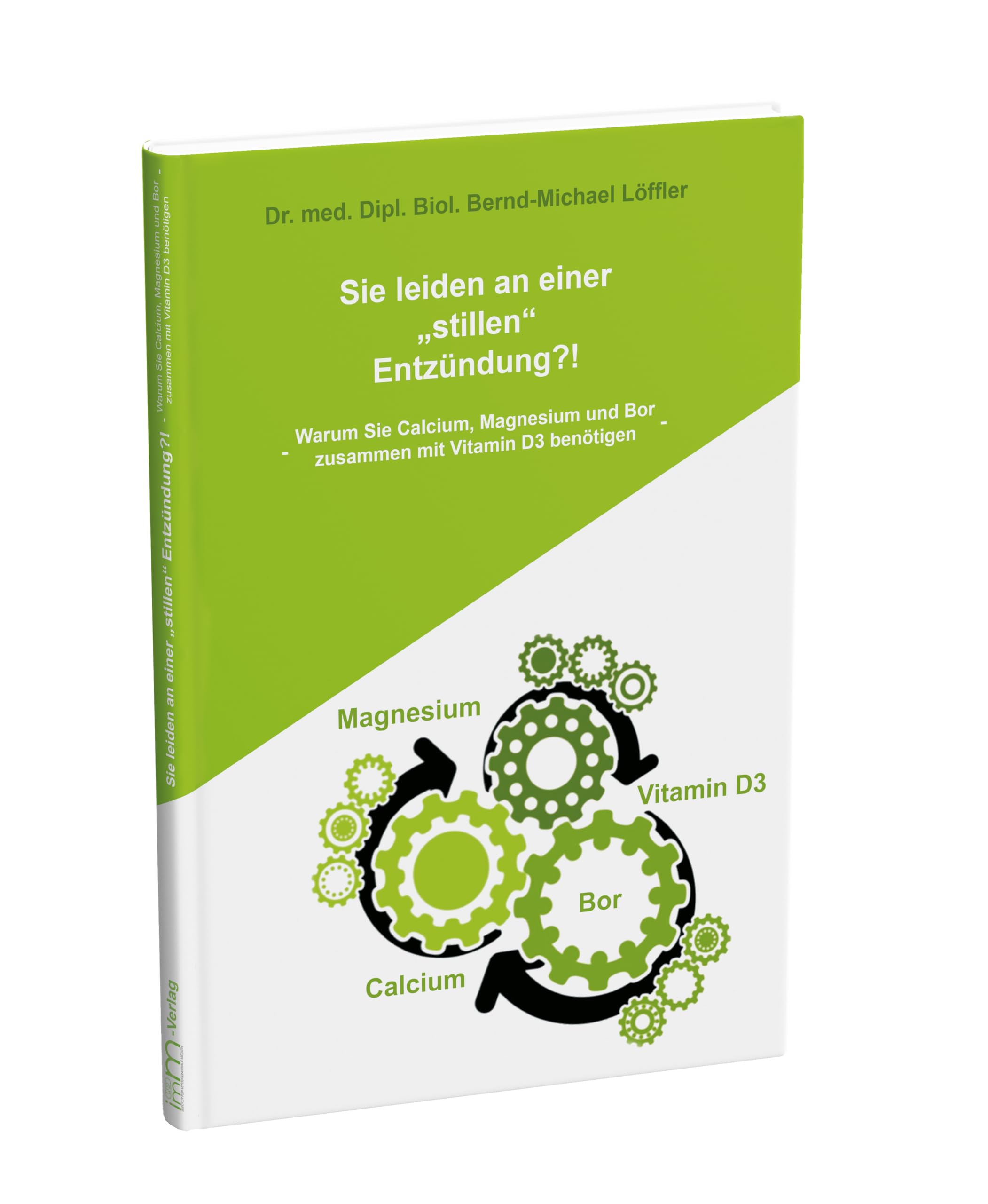 Sie leiden an einer „stillen“ Entzündung?!: Warum Sie Calcium, Magnesium, Bor zusammen mit Vitamin D3 benötigen Medicine