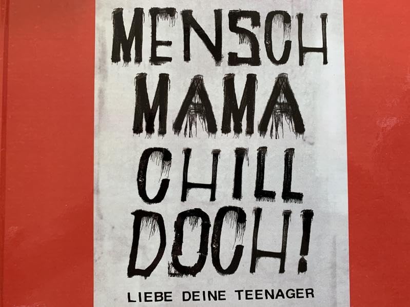 MENSCH MAMA CHILL DOCH !: LIEBE DEINE TEENAGER School books