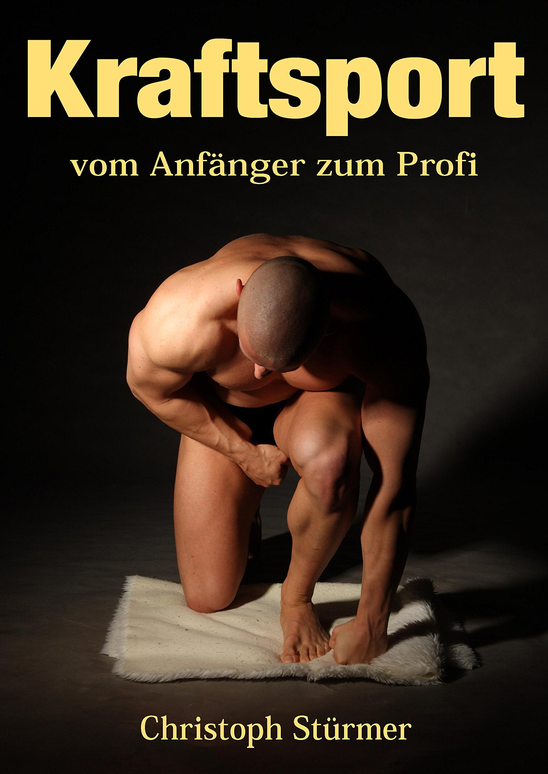 Kraftsport - vom Anfänger zum Profi: Ein genauer Wegweiser für maximale Kraftsteigerung und gezielten Muskelaufbau. Professionelles Wissen zu Training, Ernährung und weiteren Leistungsfaktoren Health, Nutrition & Fitness