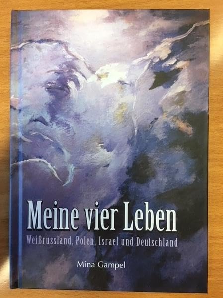 Mina Gampel - Meine Vier Leben: Weißrussland, Polen, Israel, Deutschland Personalities