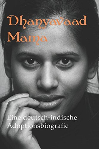 Dhanyavaad Mama: Eine deutsch-indische Adoptionsbiografie Parents & Children