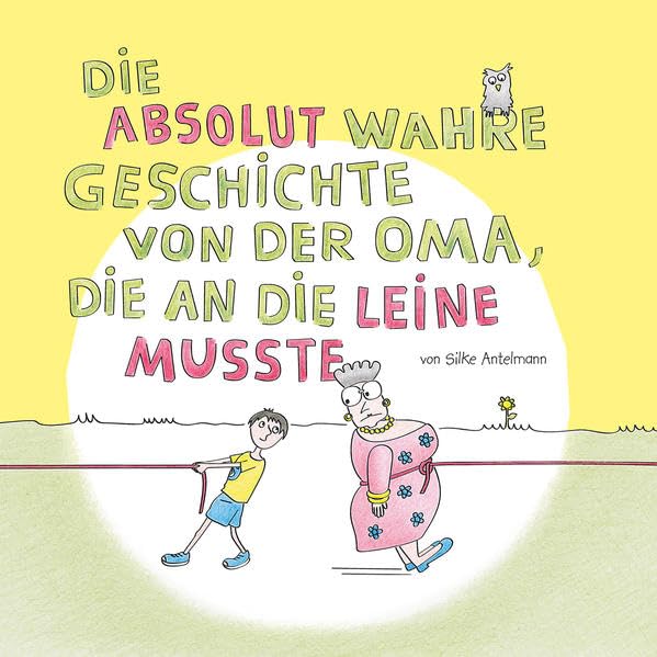 Die absolut wahre Geschichte von der Oma, die an die Leine musste Contemporary literature