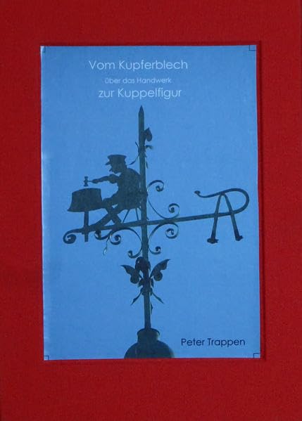 Vom Kupferblech über das Handwerk zur Kuppelfigur Architecture