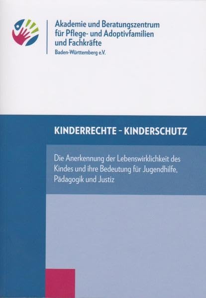 Kinderrechte – Kinderschutz:: Die Anerkennung der Lebenswirklichkeit des Kindes und ihre Bedeutung für Jugendhilfe, Pädagogik und Justiz Non-fiction