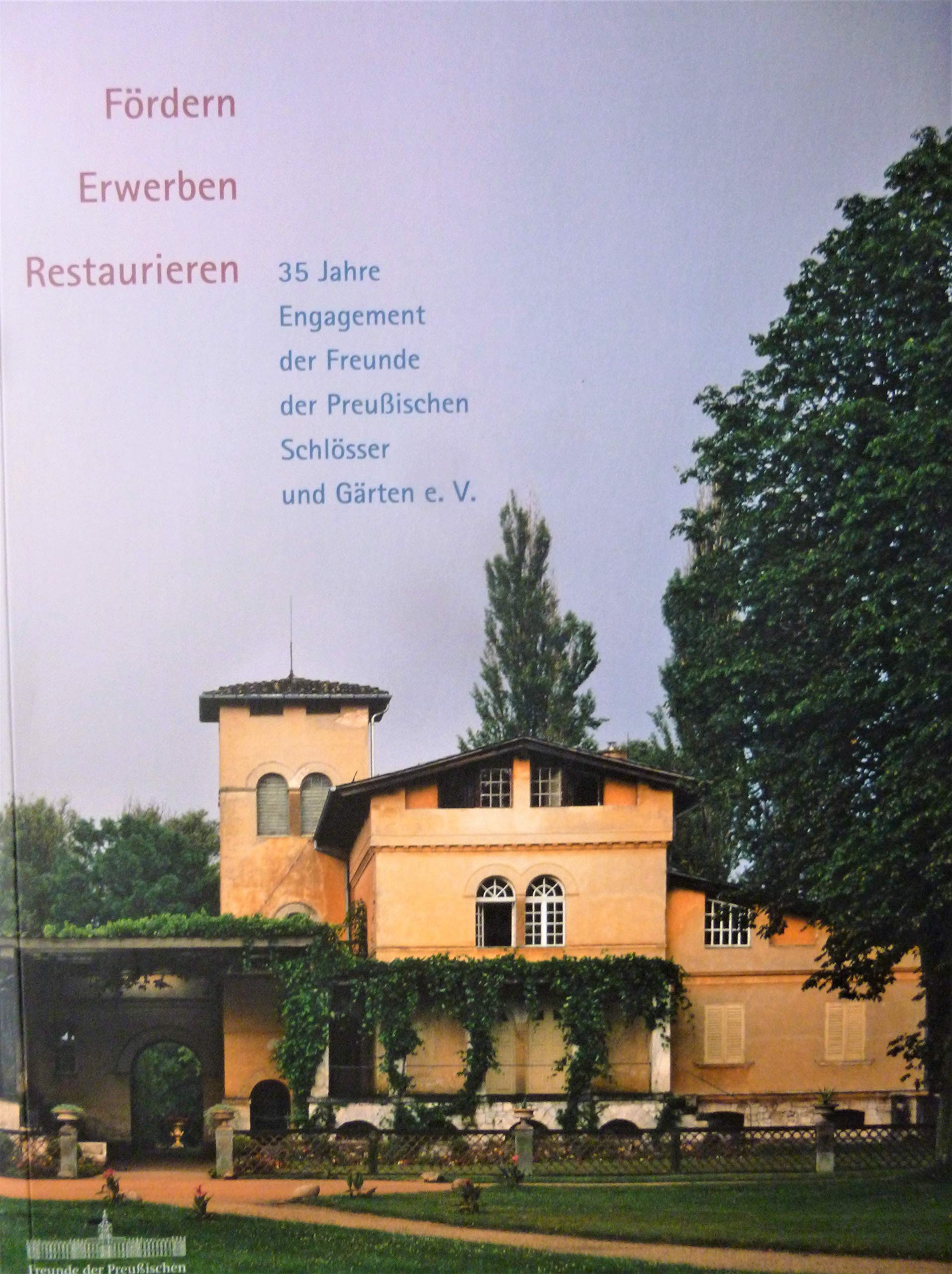 Fördern Erwerben Restaurieren - 30 Jahre Engagement der Freunde der Preußischen Schlösser und Gärten Books