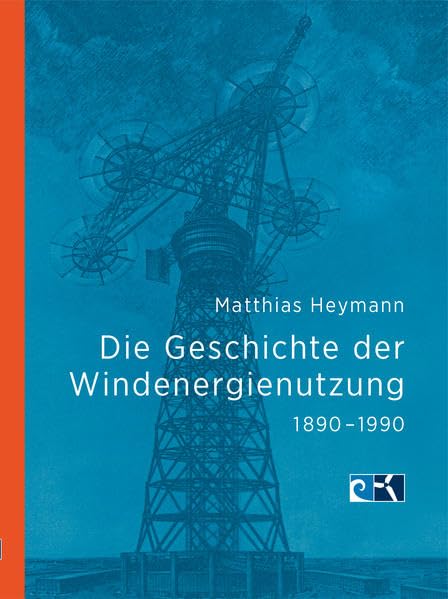Die Geschichte der Windenergienutzung 1890 - 1990 Natural Sciences