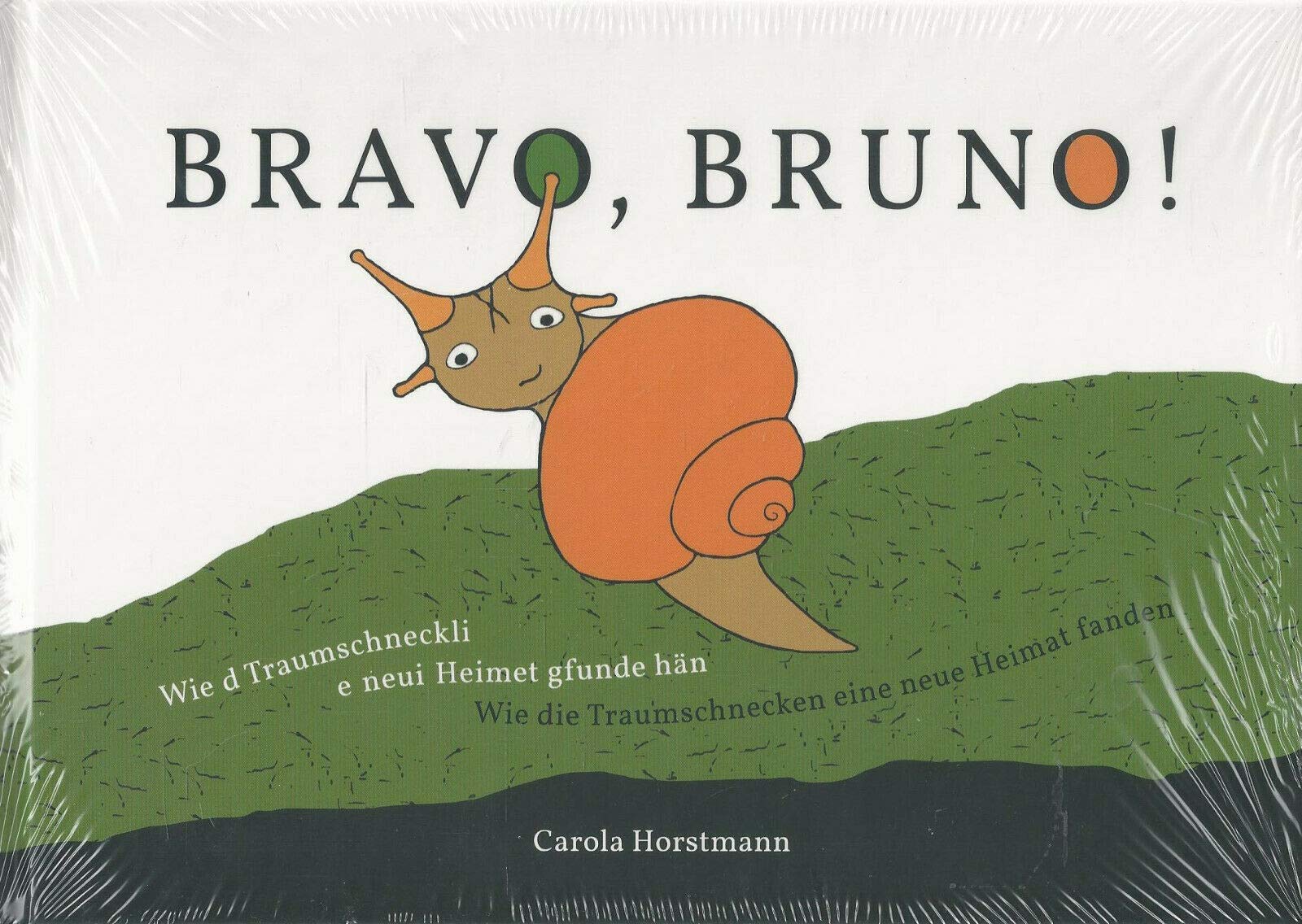 Bravo, Bruno!: Wie d Traumschneckli e neui Heimet gfunde hän - Wie die Traumschnecken eine neue Heimat fanden Contemporary literature