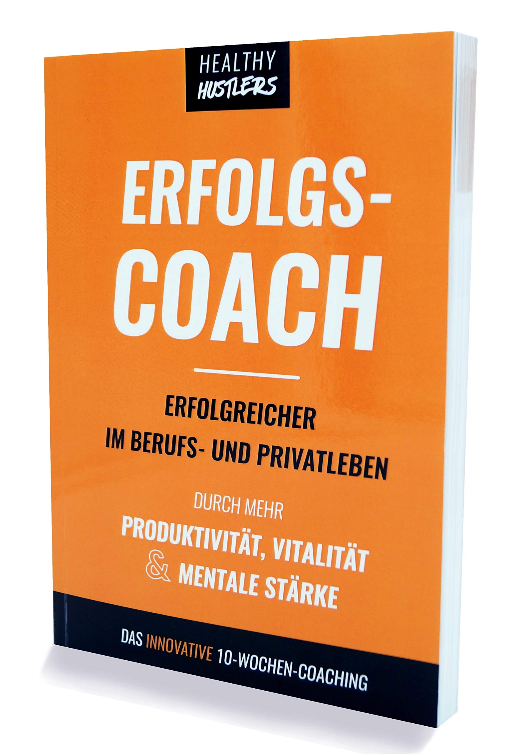 ERFOLGSCOACH: Erfolgreicher im Beruf und Privatleben durch mehr Produktivität, Vitalität & mentale Stärke Business, Finance & Career