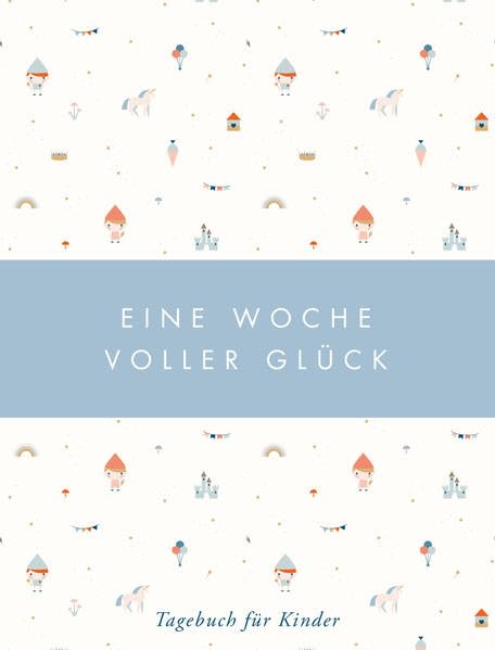 Eine Woche voller Glück: Tagebuch für Kinder Children's books