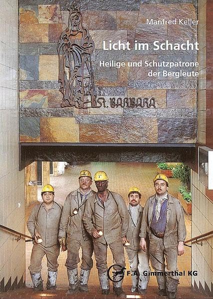 Licht im Schacht: Heilige und Schutzpatrone der Bergleute - Dr. Keller, Manfred book
