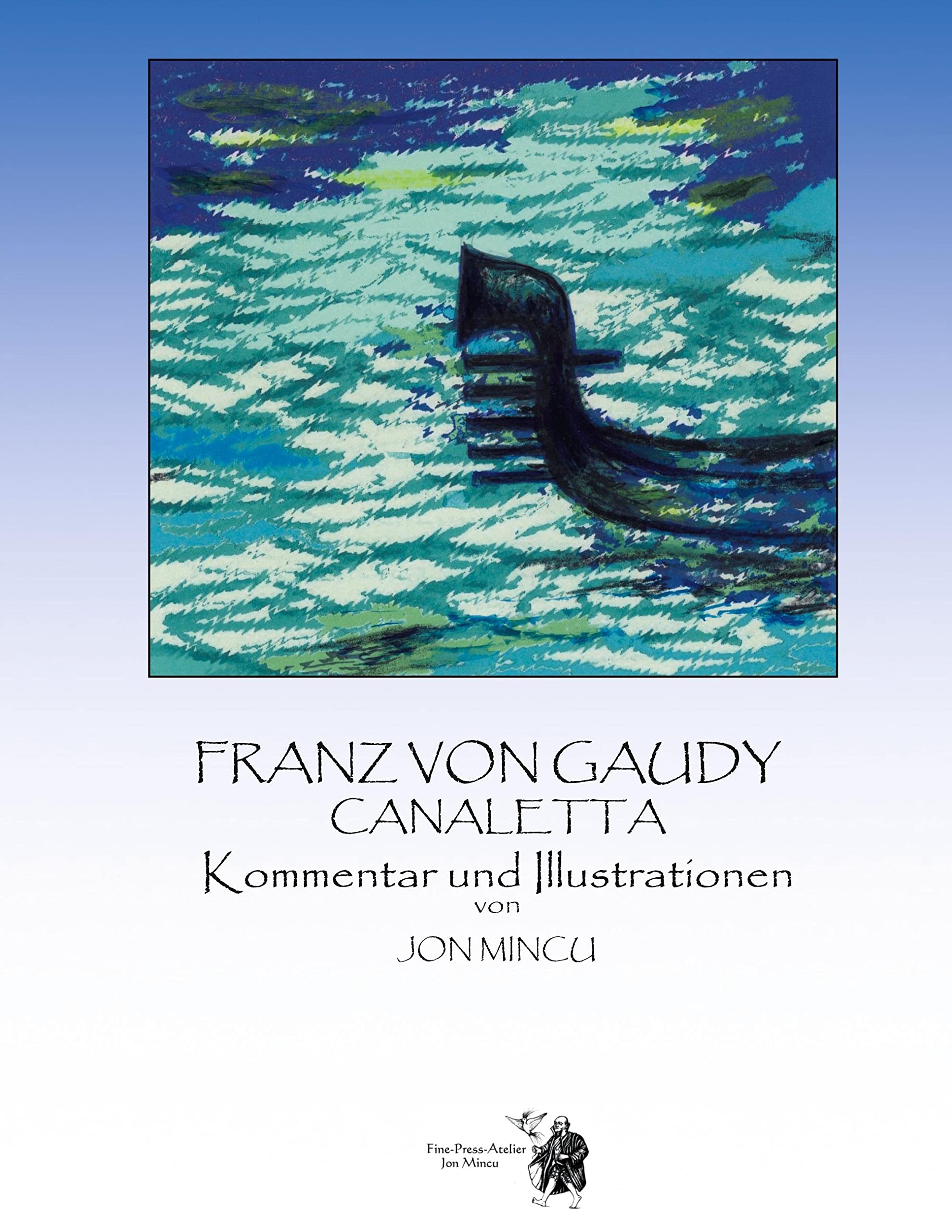Franz von Gaudy Canaletta: Kommentar und Illustrationen von Jon Mincu Contemporary literature