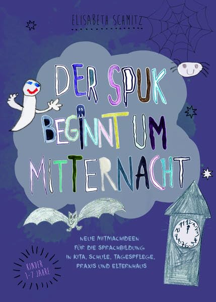 Der Spuk beginnt um Mitternacht: Neue Mitmachideen für die Sprachbildung in Kita, Schule, Tagespflege, Praxis und Elternhaus Children's books