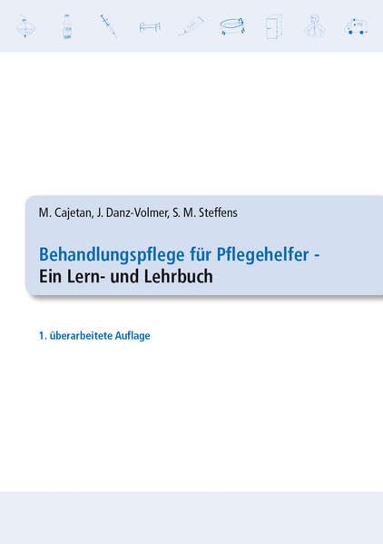 Behandlungspflege für Pflegehelfer - Ein Lern- und Lehrbuch Medicine
