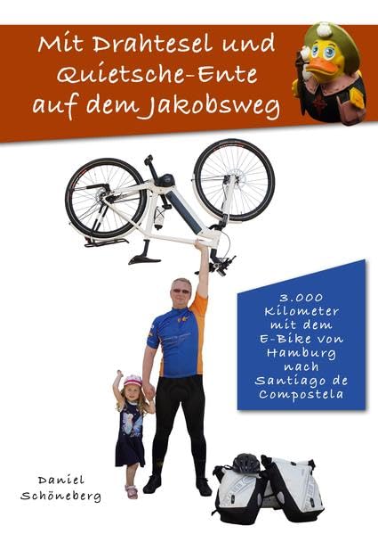 Mit Drahtesel und Quietsche-Ente auf dem Jakobsweg: 3.000 Kilometer mit der E-Bike von Hamburg nach Santiago de Compestela Leisure, Home & Garden