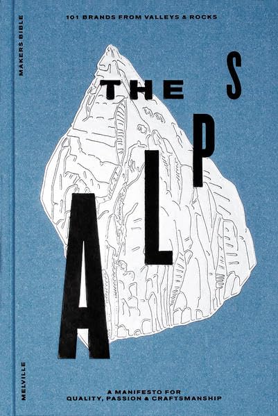 Makers Bible - The Alps: A Manifesto for Quality, Passion & Craftsmanship (Makers Bible: A Manifesto for Quality, Passion & Craftsmanship) Architecture