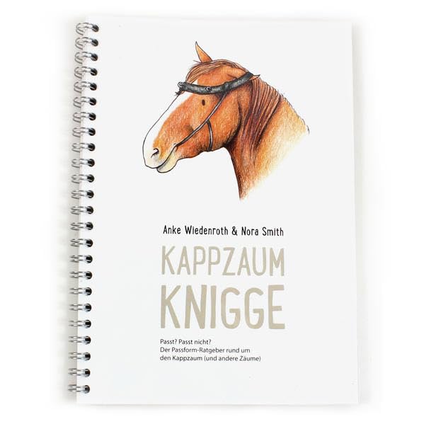 Kappzaum Knigge: Der Passform-Ratgeber rund um den Kappzaum (und andere Zäume) Pets