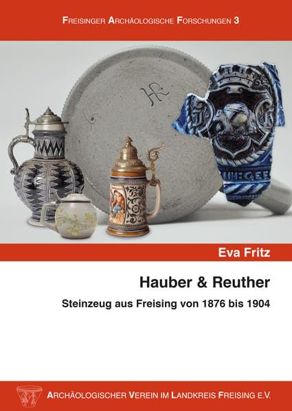Hauber & Reuther: Steinzeug aus Freising von 1876 bis 1904 Film, Art & Culture