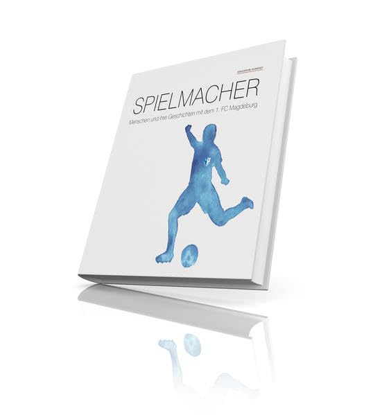 SPIELMACHER: Menschen und ihre Geschichten mit dem 1. FC Magdeburg book