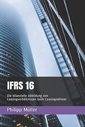 IFRS 16: Die bilanzielle Abbildung von Leasingverhältnissen beim Leasingnehmer book