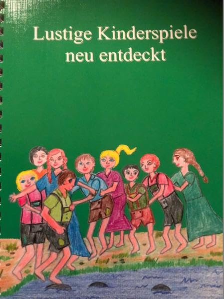 Lustige Kinderspiele neu entdeckt - Bayerischer Trachtenverband e.V. book