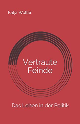 Vertraute Feinde: Das Leben in der Politik Politics & History