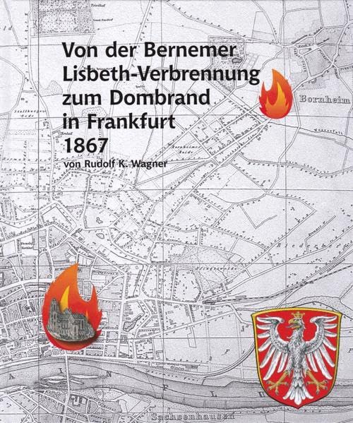 Von der Bernemer Lisbeth-Verbrennung zum Dombrand in Frankfurt 1867 book