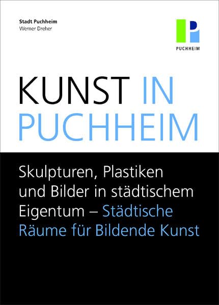 Kunst in Puchheim: Skulpturen, Plastiken und Bilder in städtischem Eigentum - Städtische Räume für Bildende Kunst Film, Art & Culture