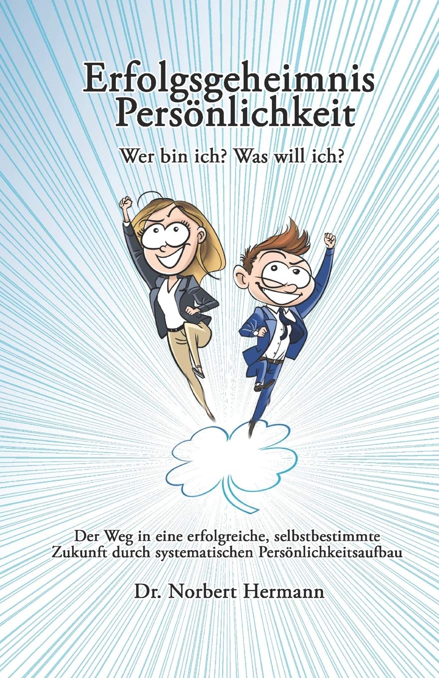 Erfolgsgeheimnis Persönlichkeit: Wer bin ich? Was will ich? Business, Finance & Career