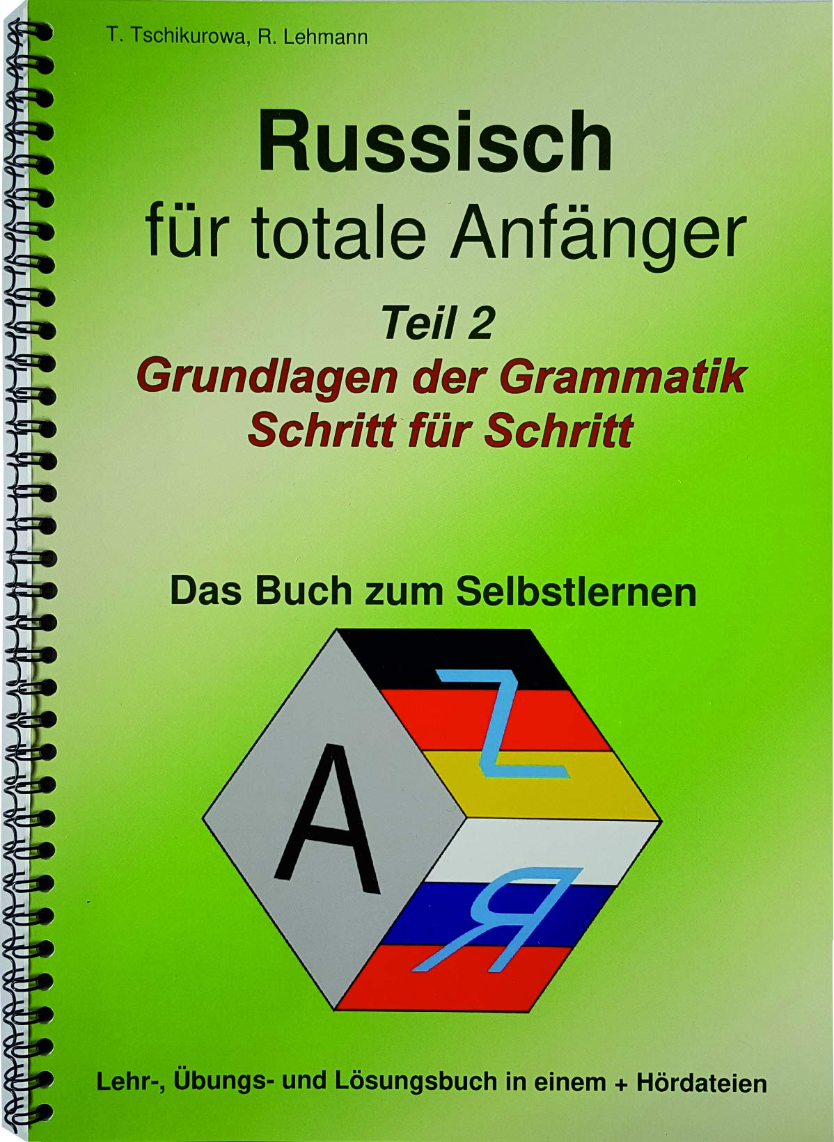 Russisch für totale Anfänger Teil 2 Grundlagen der Grammatik Schritt für Schritt: (Das Buch beinhaltet die Lektionen 3 und 4 des Gesamtbuches „Russisch für totale Anfänger“+ MP3-CD) Foreign Languages ​​& Dictionaries