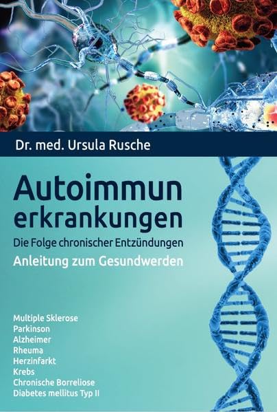Autoimmunerkrankungen - Die Folge chronischer Entzündungen: Anleitung zum Gesundwerden Medicine